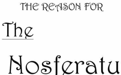The Reason for THE NOSFERATU